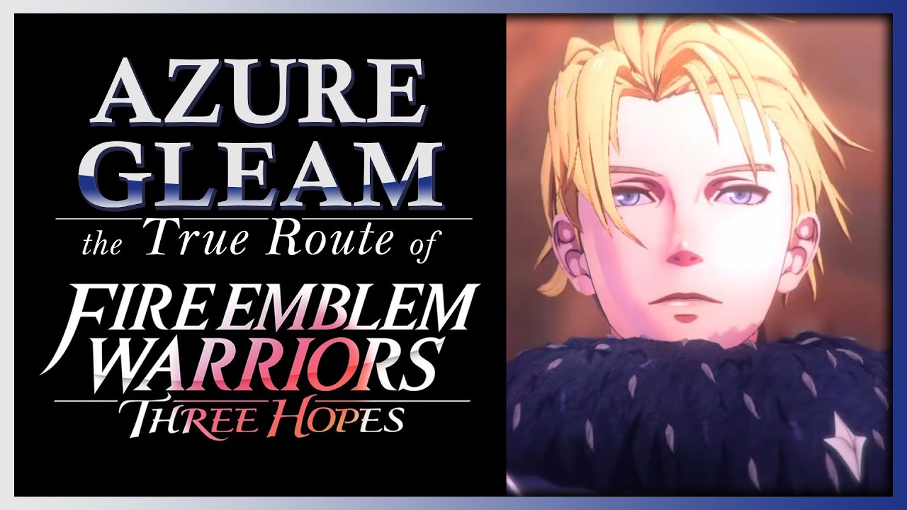 Why Azure Gleam Is The TRUE Route | Fire Emblem Warriors Three Hopes Review