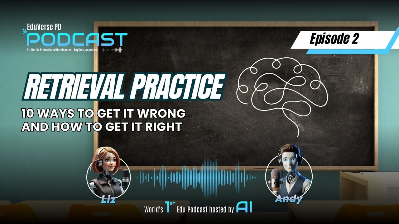 EduVerse PD Podcast -  Episode 2: Retrieval Practice: 10 Ways to Make It Wrong and How to Make It Ri