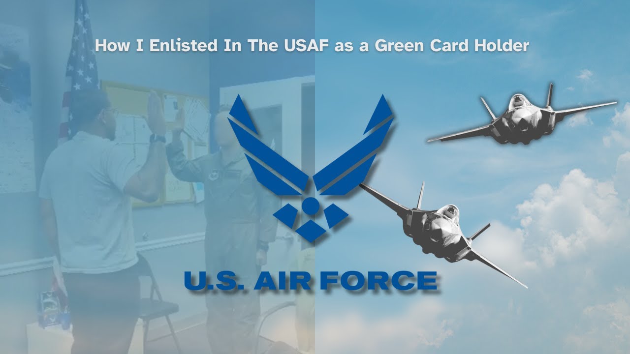 How I enlisted in the U.S. Air Force as a Green Card Holder