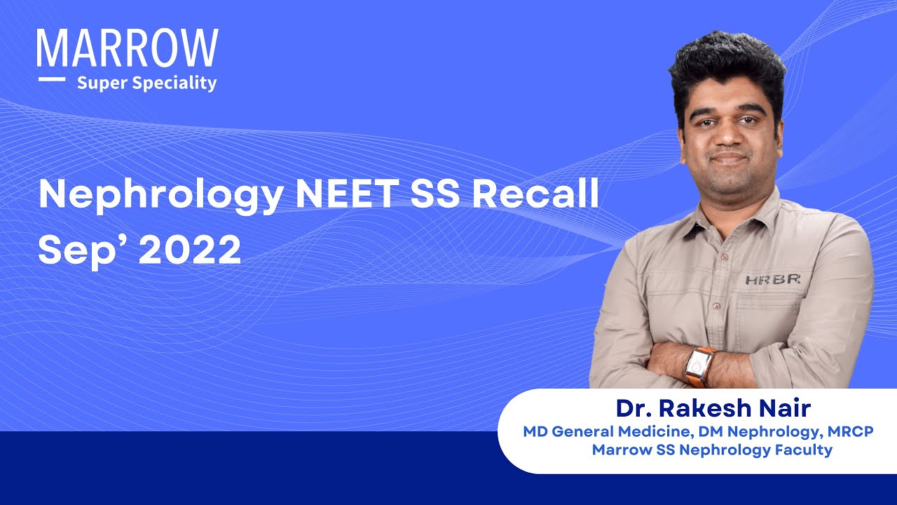 NEET SS Recall September 2022 - Nephrology | Dr Rakesh Nair |Marrow Super Speciality