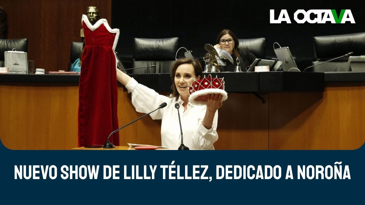 NOROÑA es REYEZUELO de NARCOPOLÍTICOS y BURRÓCRATAS de CUARTA: LILLY TÉLLEZ