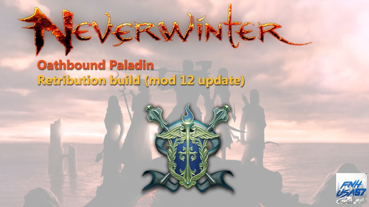 Neverwinter: Oathbound Paladin Retribution build (mod 12 & 12B update)