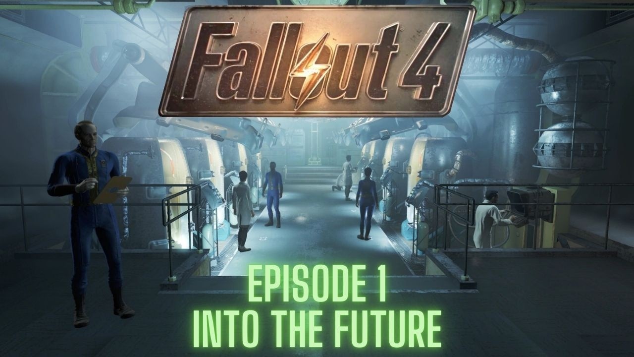 Fallout 4 (Steam) - Episode 1 - INTO THE FUTURE!!!!