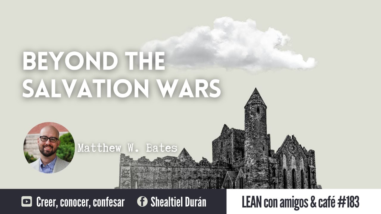 Beyond The Salvation Wars - Matthew W. Bates | LEAN con amigos & café 183