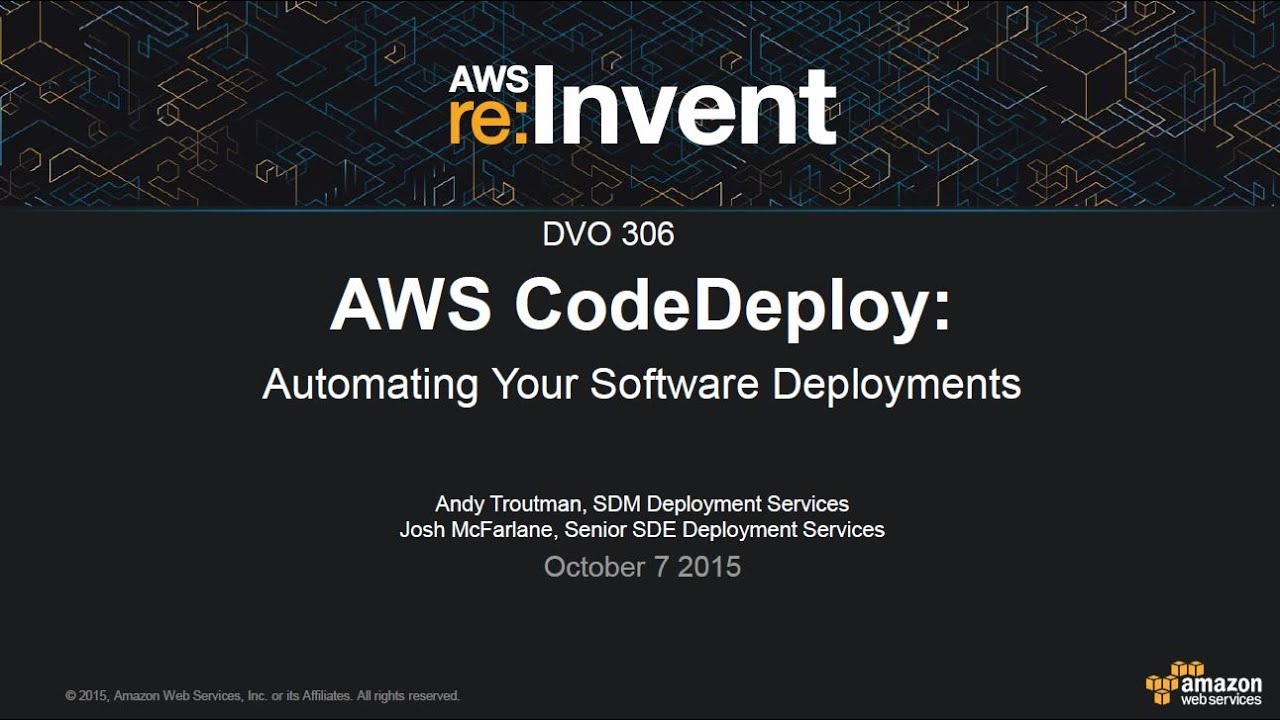 AWS re:Invent 2015 | (DVO306) AWS CodeDeploy: Automating Your Software Deployments
