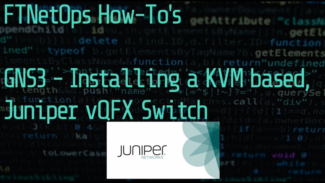 GNS3 2.2.7 - How to install a KVM based Juniper vQFX Switch