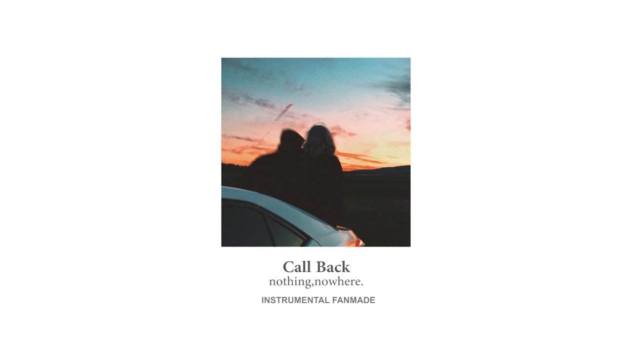 nothing,nowhere. - Call Back [Instrumental]