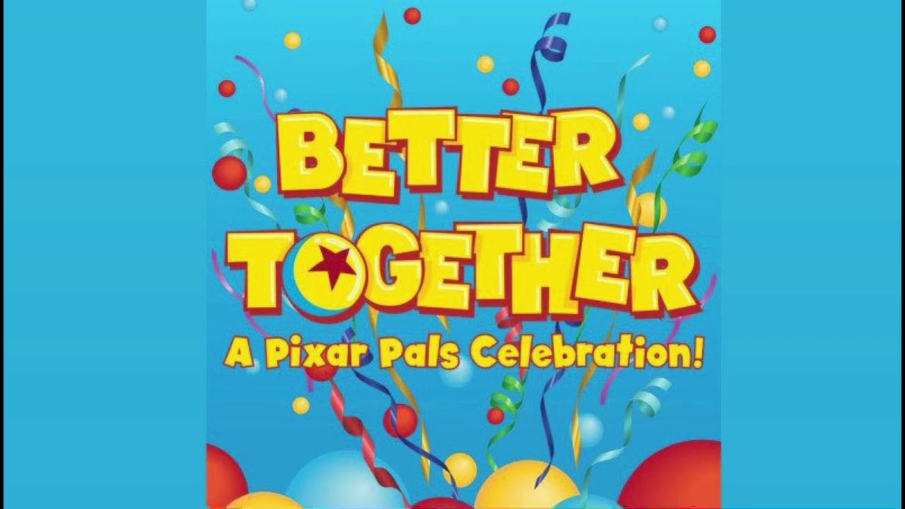Disney California Adventure | Better Together (From &ldquo;Better Together: A Pixar Pals Celebration!&rdquo;)