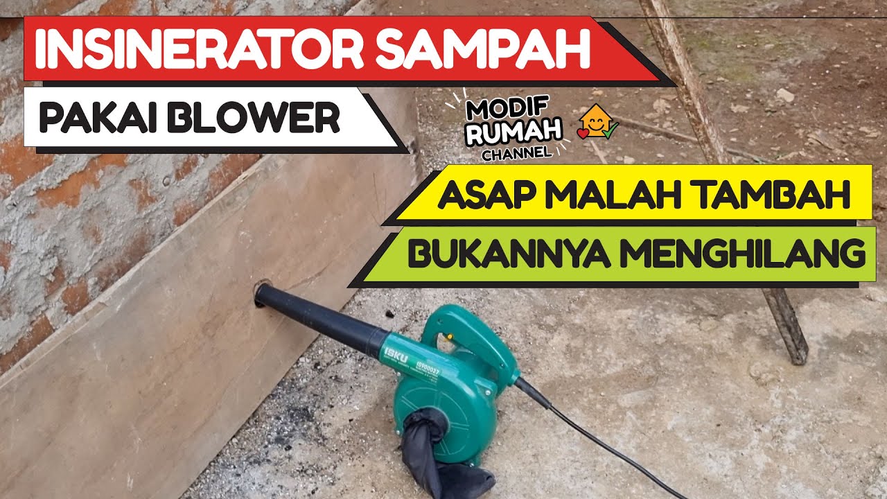Bakar Sampah Minim Asap v2.1 Pake Blower Asap Malah Banyak, Pake Pipa Lebih Bagus