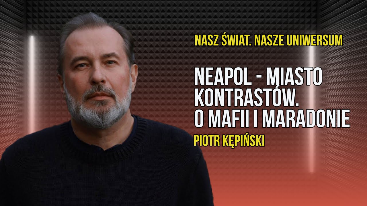 Czy Neapol jest niebezpieczny? O symbolach, mafii i Maradonie | Piotr Kępiński | Radio Olsztyn