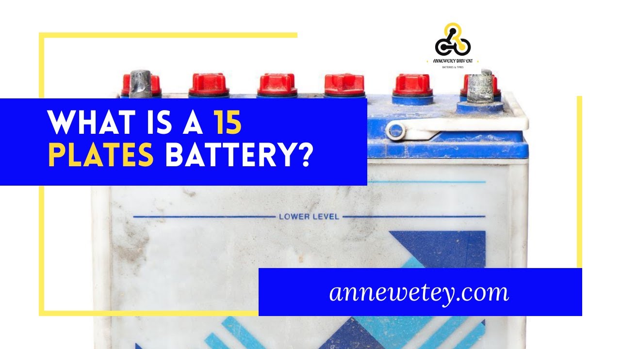 What is a 15 Plates Car Battery?