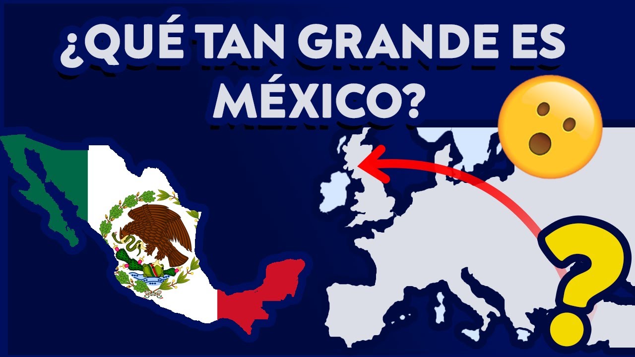 ¿Qué tan GRANDE es MÉXICO?