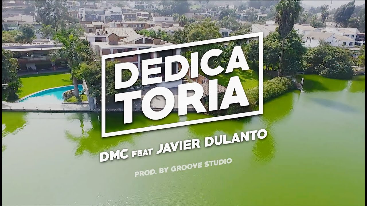 DMC y lo s&eacute; Feat Javier Dulanto - Dedicatoria (Video Oficial)
