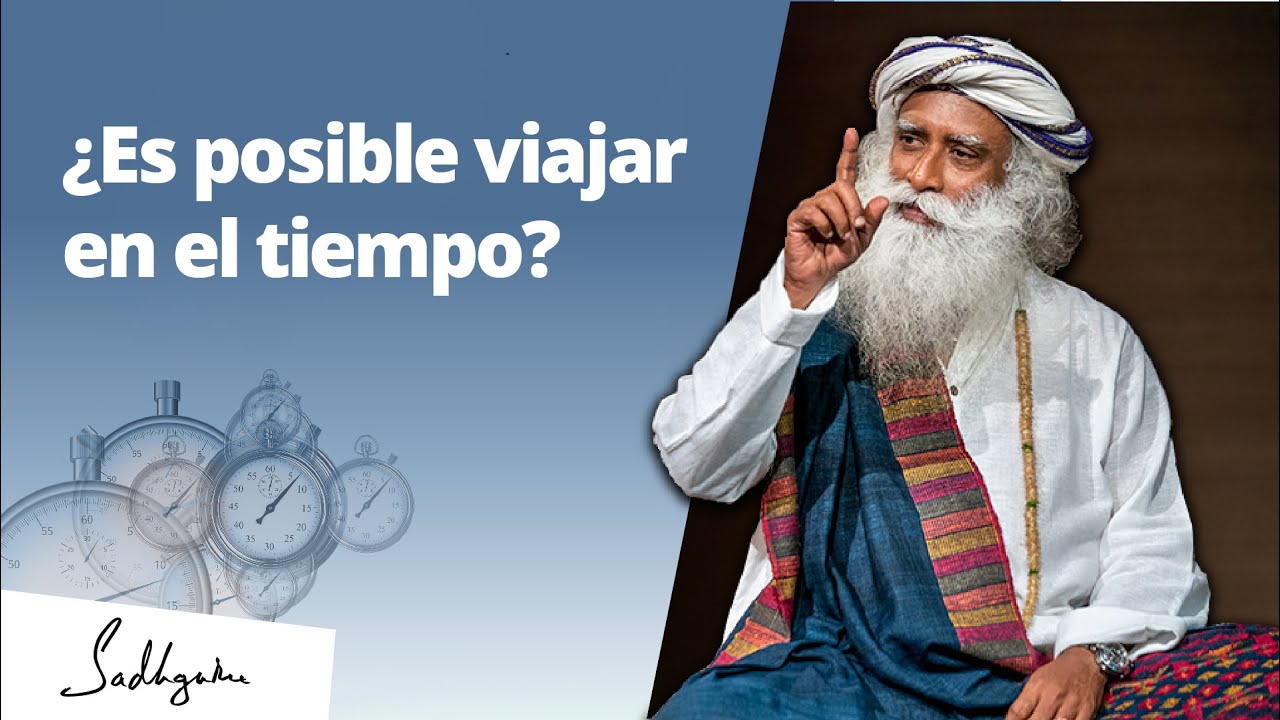 ¿Es posible viajar en el tiempo? | Sadhguru