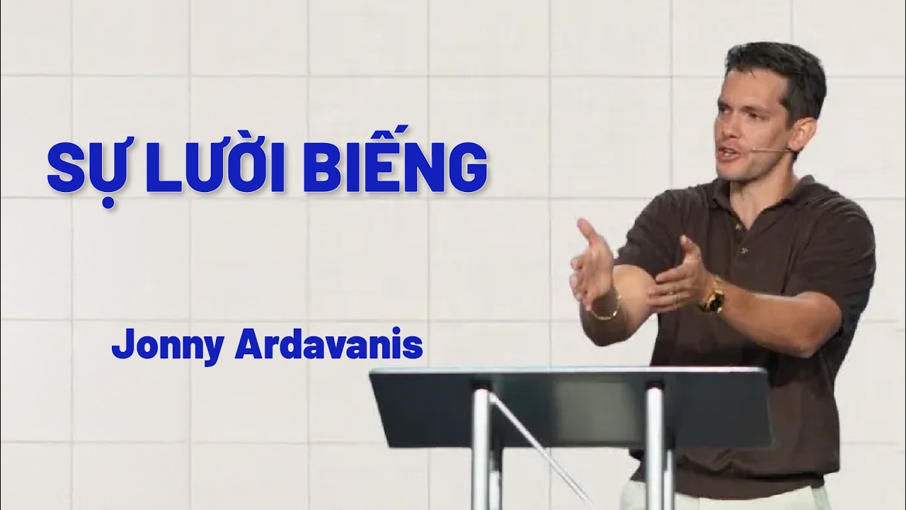 Bài Giảng: Sự Lười Biếng | Jonny Ardavanis