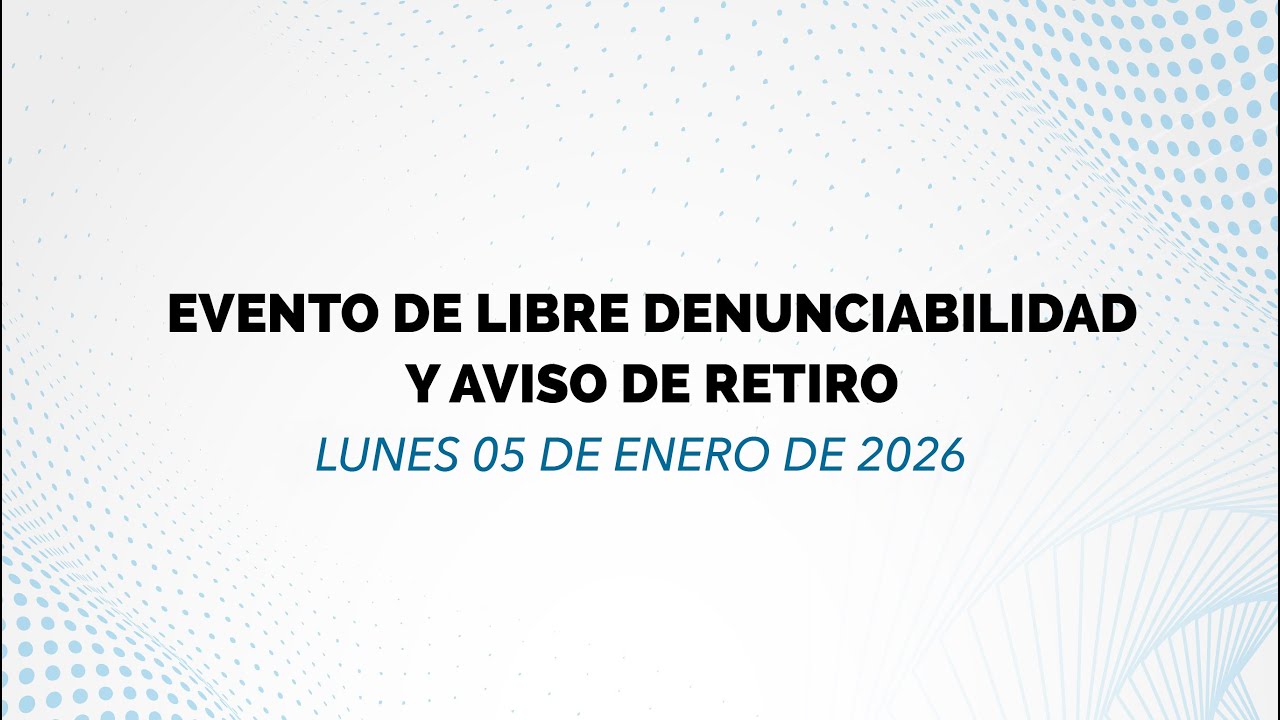 I Evento de Libre Denunciabilidad y Aviso de Retiro del 2026