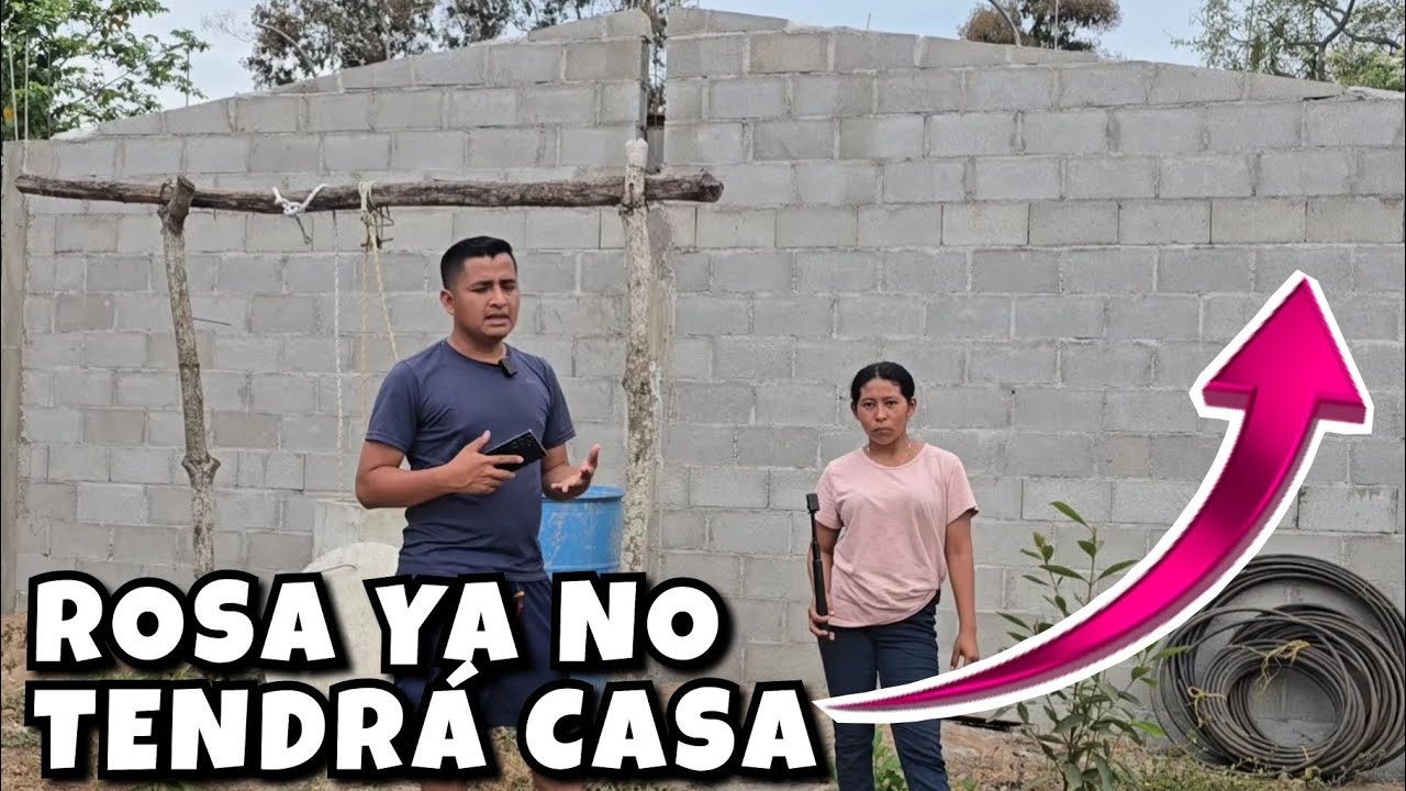 Que Pasó Con La Casa De Rosita😱Hasta aquí llegamos! SE NOS VIENE UN GRAN PROBLEMA
