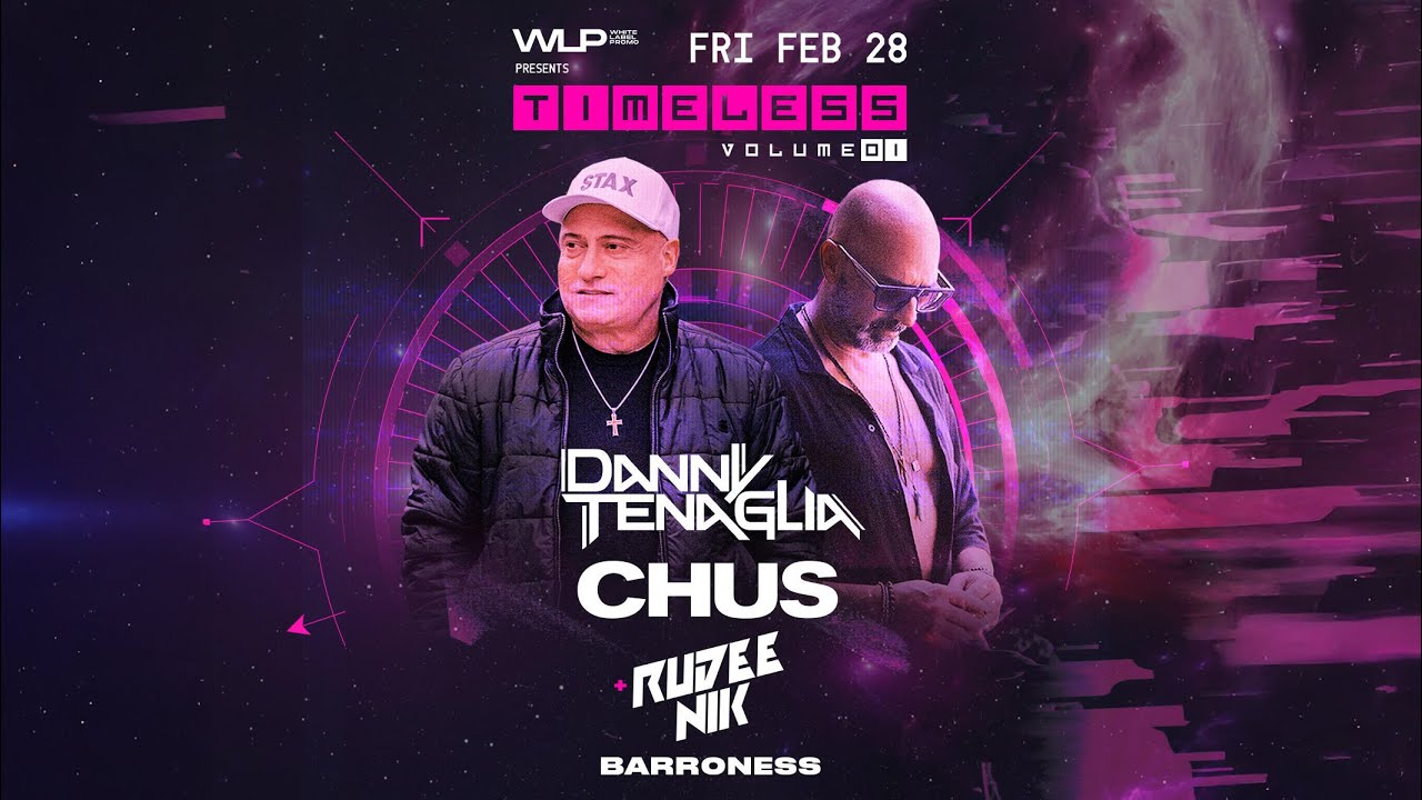 Danny Tenaglia, Chus, Rudee Nik & Barroness @ Timeless 01 (2025/02/28)