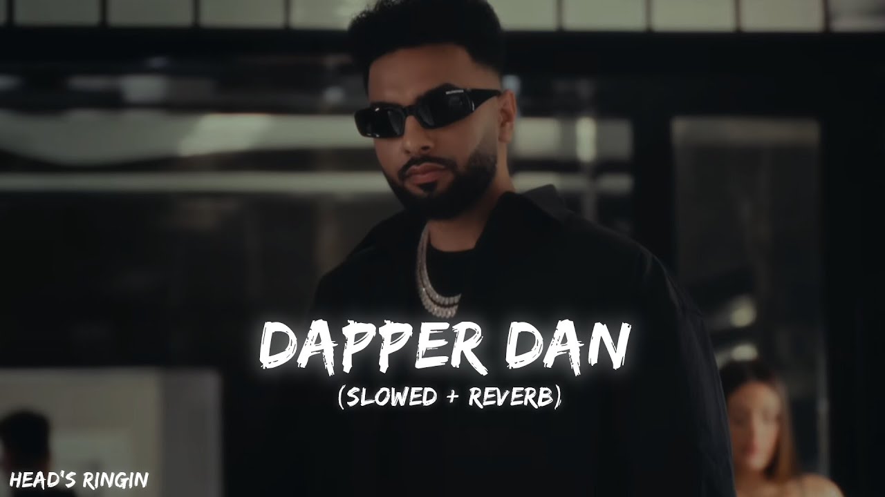 Dapper Dan ( Slowed + Reverb ) - Navaan Sandhu
