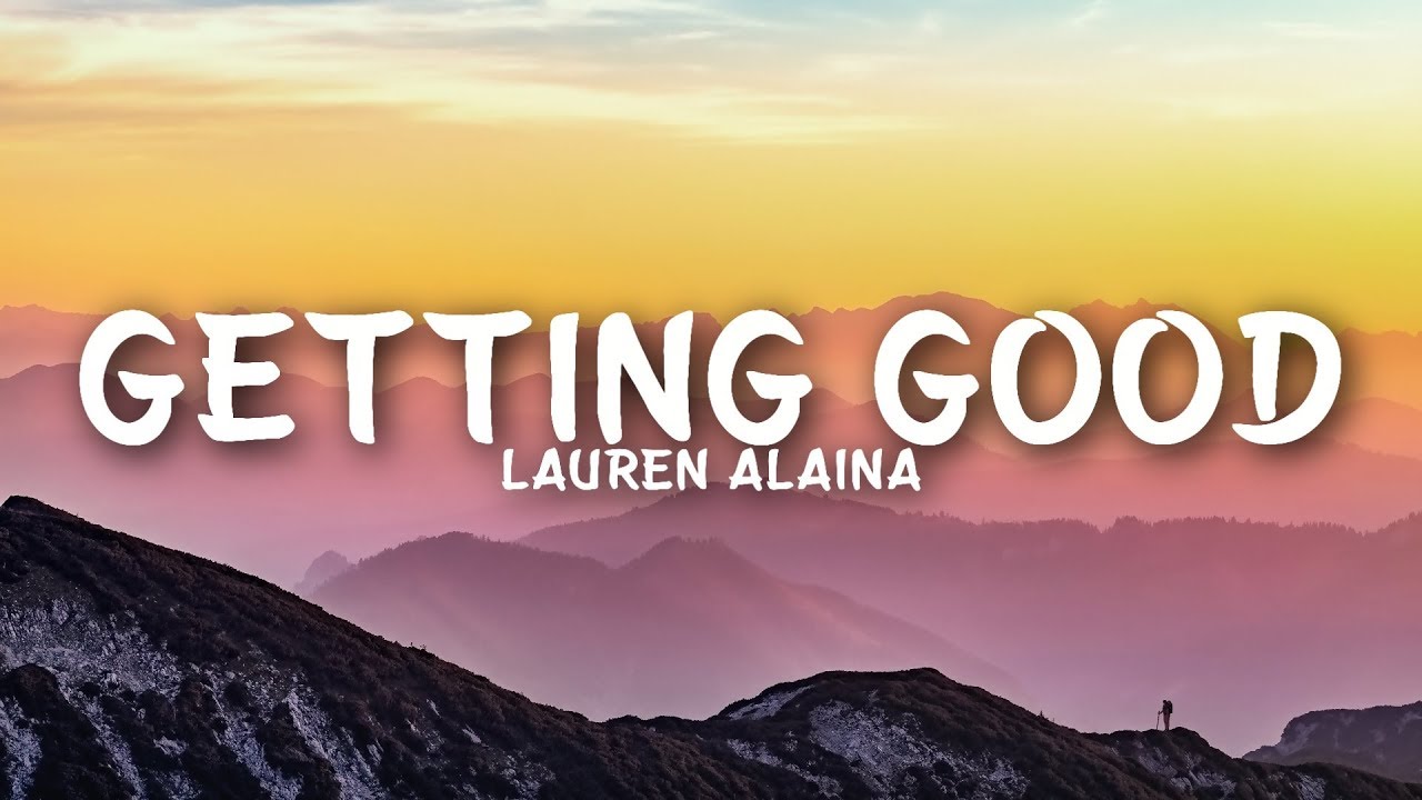Lauren Alaina - Getting Good (Lyrics)