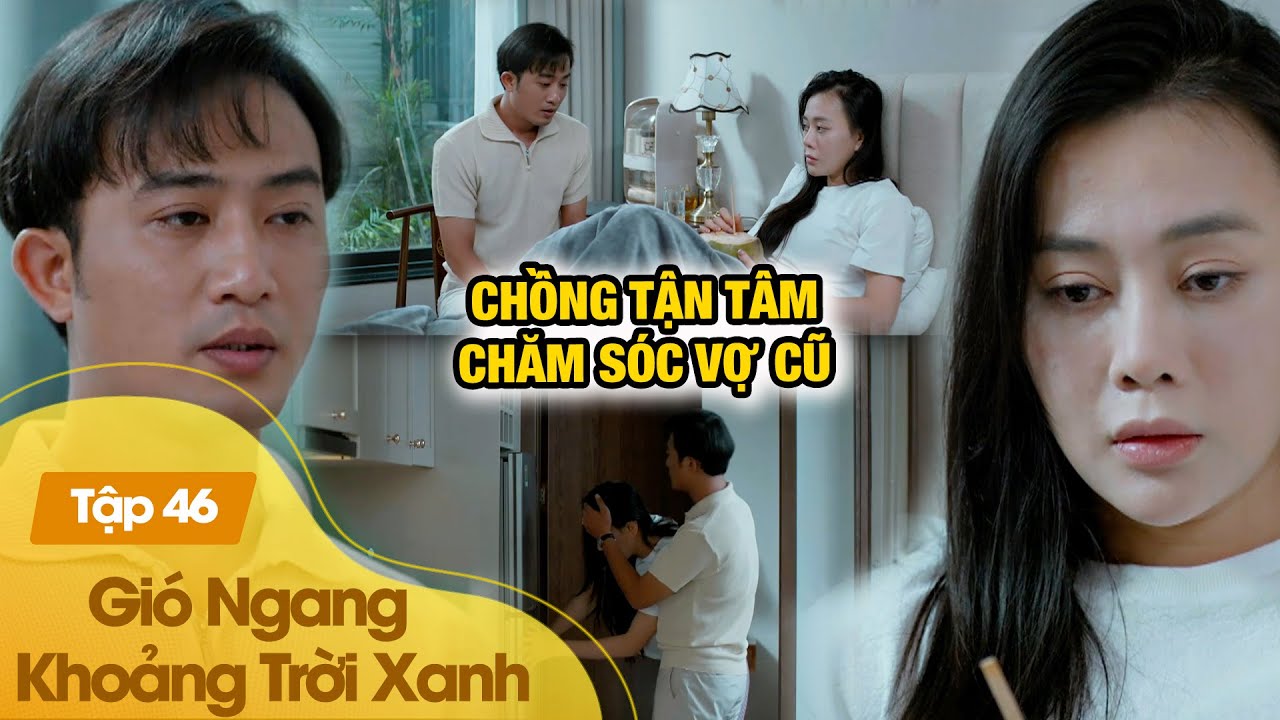 Mỹ Anh bị ốm, Đăng tranh thủ cơ hội hàn gắn với vợ|Gió Ngang Khoảng Trời Xanh Tập 46