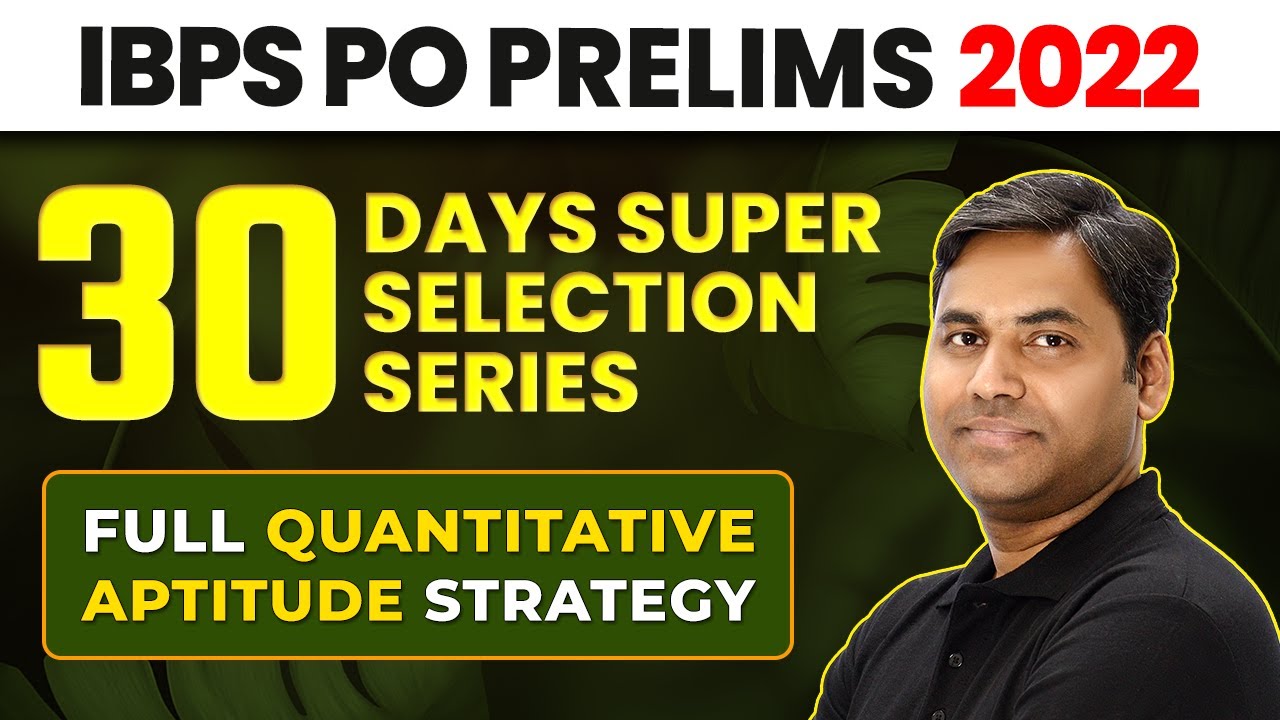 IBPS PO 2022 (Prelims) | Full Quantitative Aptitude Strategy | 30 Days Super Selection Series