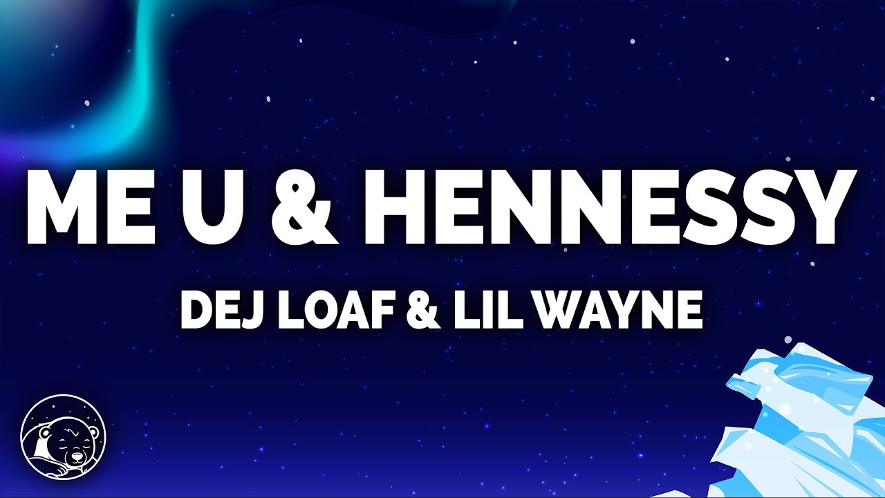 DeJ Loaf - Me U & Hennessy (Lyrics) ft. Lil Wayne