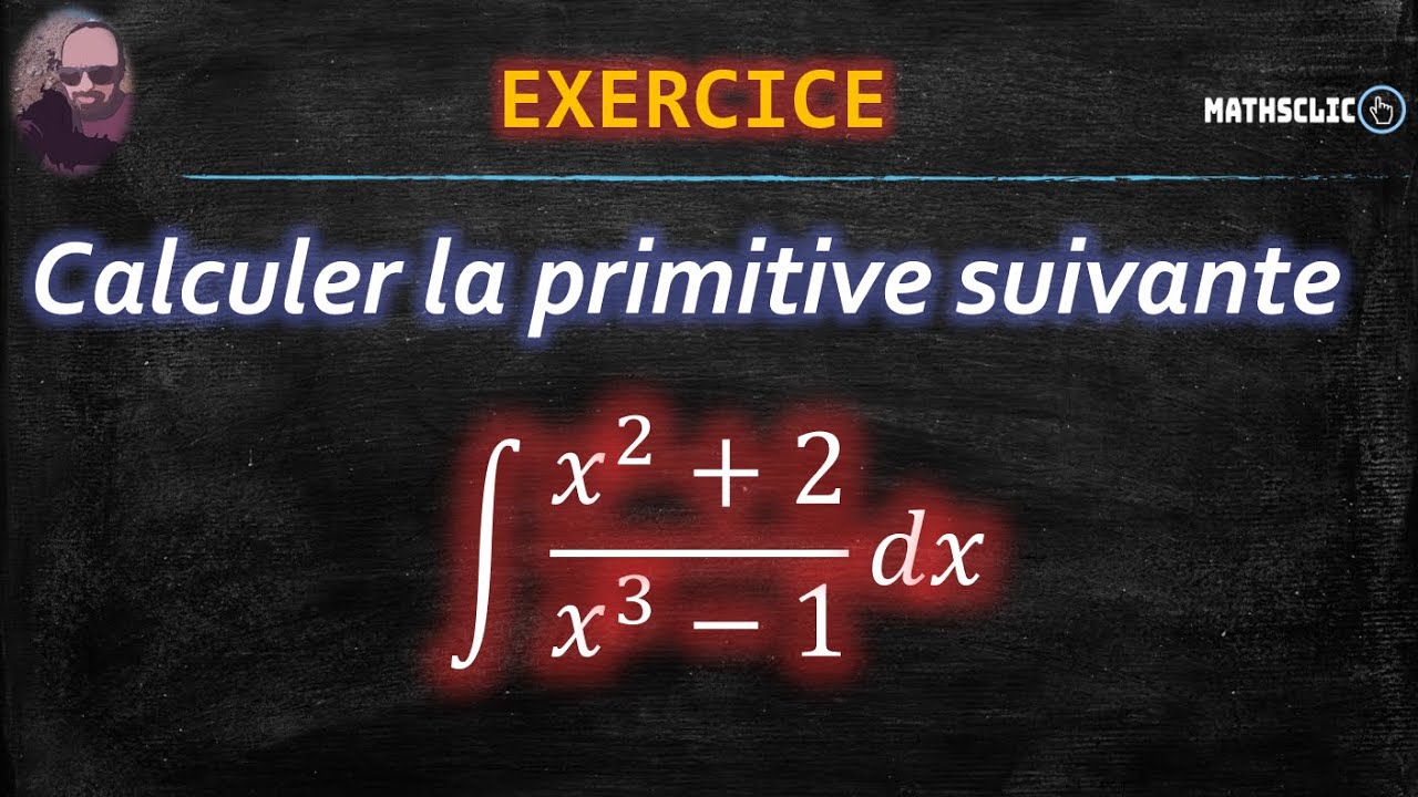 🔴MATHSCLIC EXERCICE | PRIMITIVES DES FONCTIONS RATIONNELLES