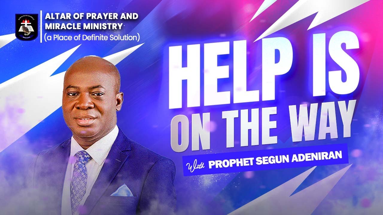 IRANLOWO NBO || HELP IS ON THE WAY || BY PROPHET SEGUN ADENIRAN