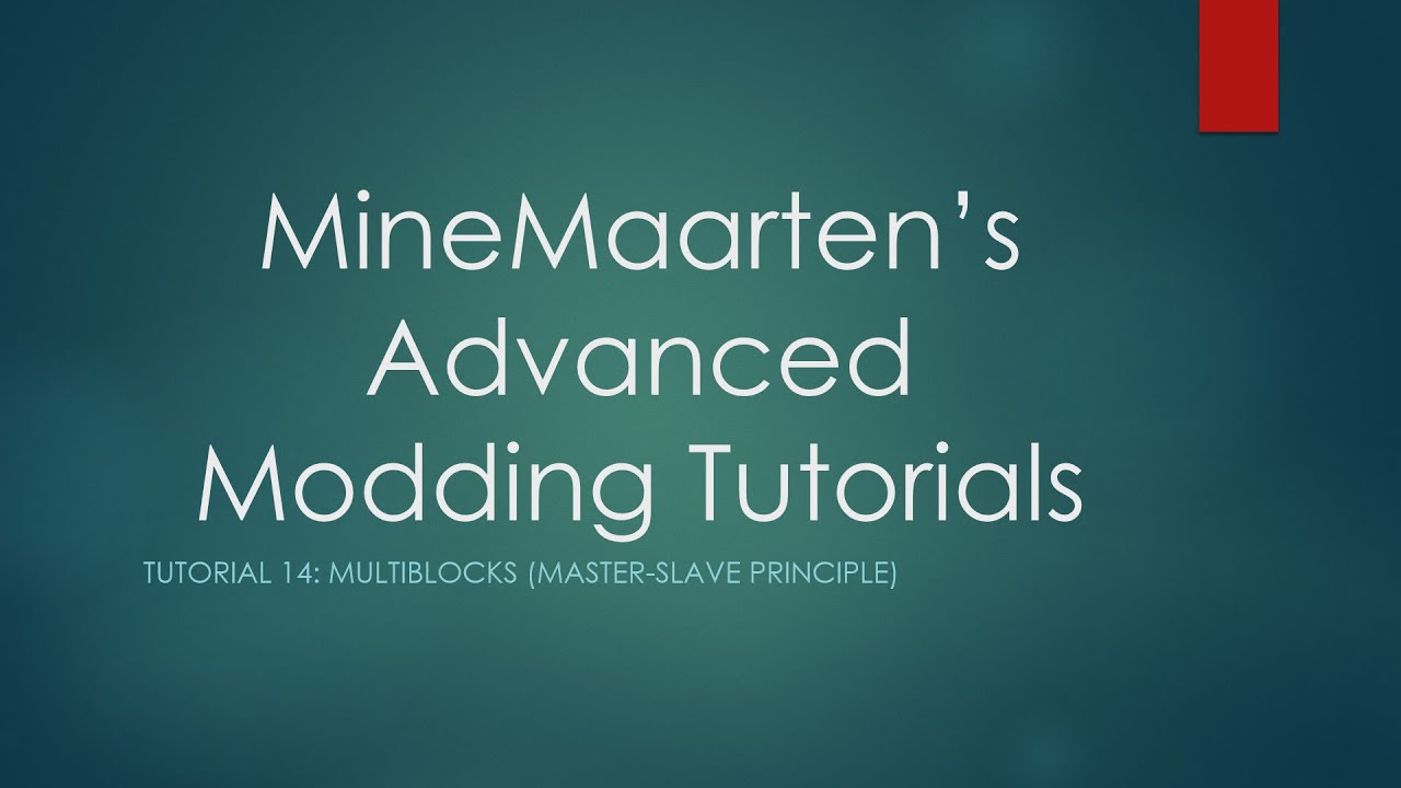 Advanced Modding Tutorials: Part 14, Multiblocks (Master-Slave principle)