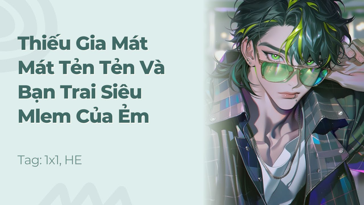 Boylove | Thiếu Gia Mát Mát Tẻn Tẻn Và Bạn Trai Siêu Mlem Của Ẻm | Truyện Này Vai Gãy