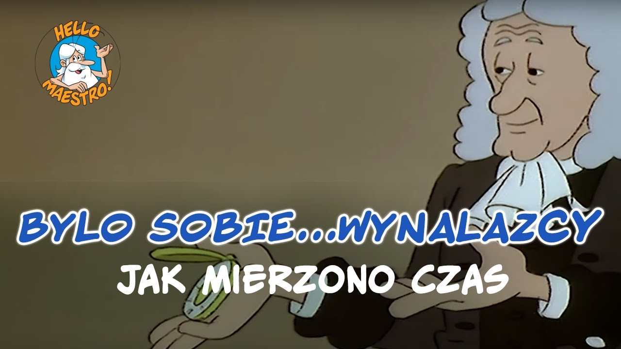 Byli sobie wynalazcy... 4 Jak mierzono czas