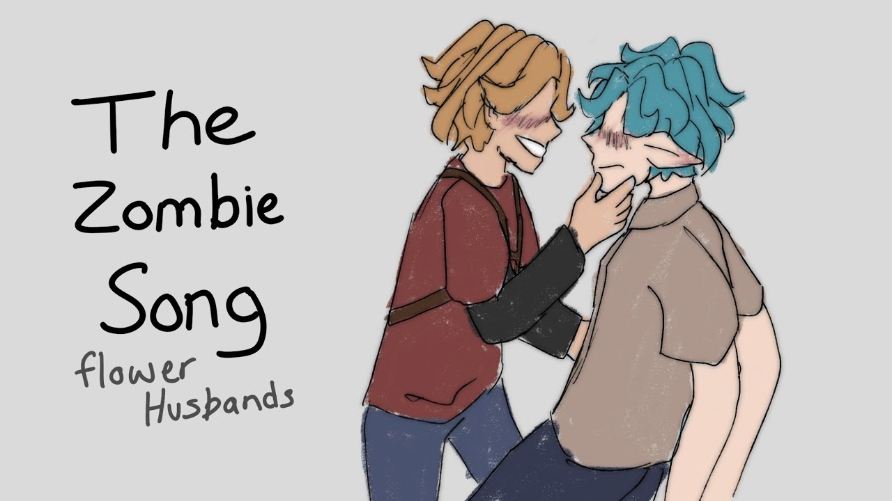 The Zombie Song || Flower Husbands Animatic