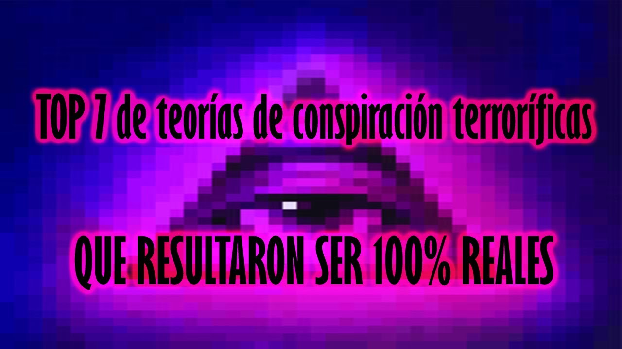 TOP 7: de teor&iacute;as de conspiraci&oacute;n terror&iacute;ficas que resultaron ser 100% reales