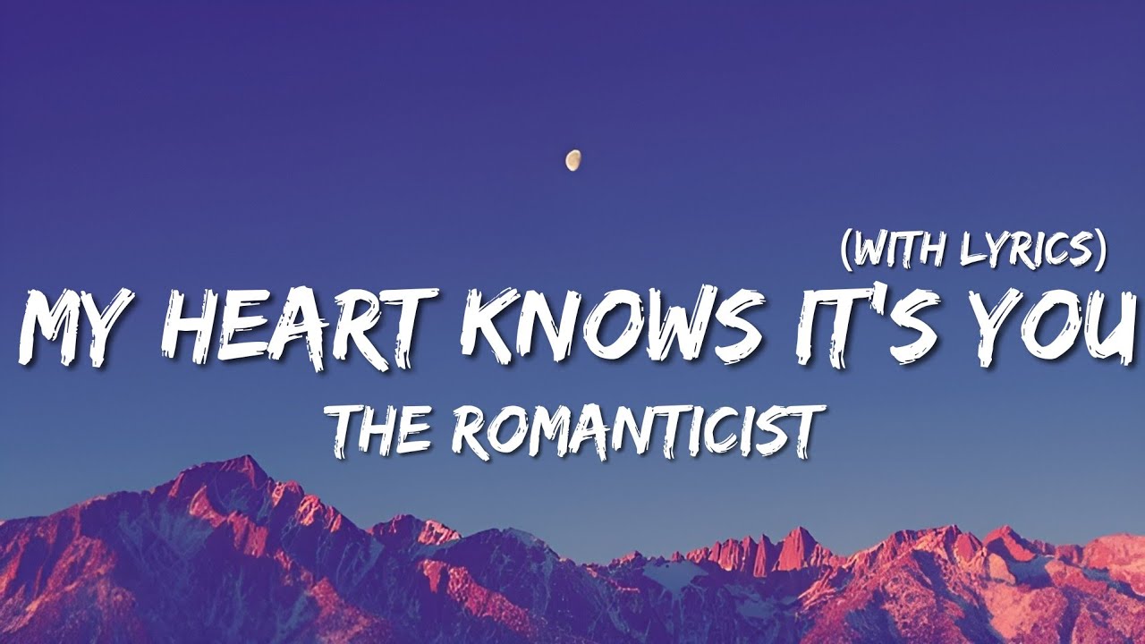 My Heart Knows It's You - English Romantic Songs With Lyrics | The Romanticist 