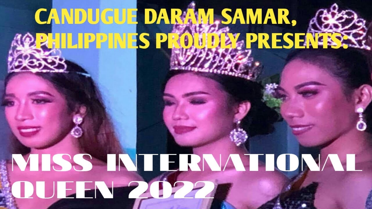 (PART 2) CANDUGUE DARAM SAMAR, PHILIPPINES PROUDLY PRESENTS: MISS INTERNATIONAL QUEEN 2022