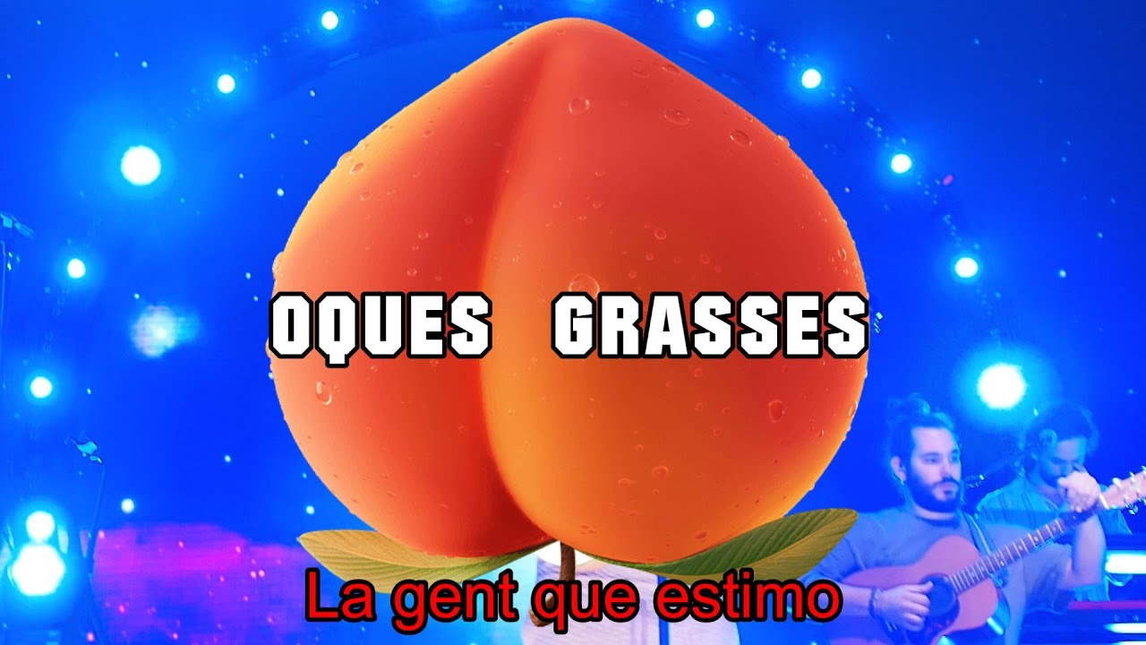 LA GENT QUE ESTIMO - OQUES GRASSES