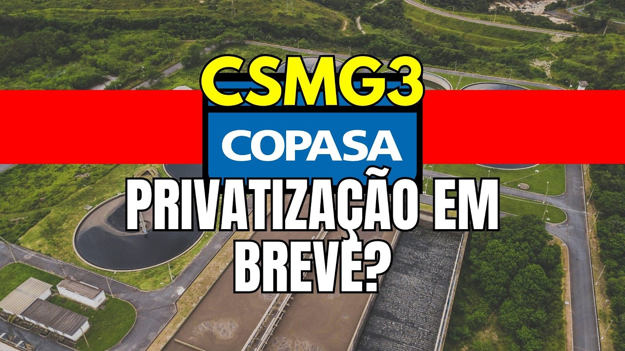 CSMG3 COPASA PRIVATIZA&Ccedil;&Atilde;O EM BREVE?