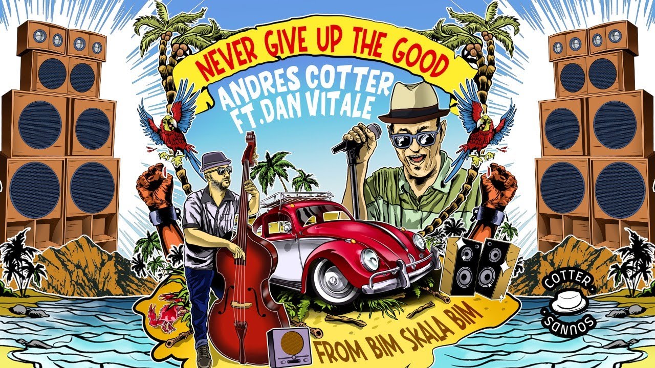 Andrés Cotter ft. Dan Vitale (Bim Skala Bim) “Never give up the good“