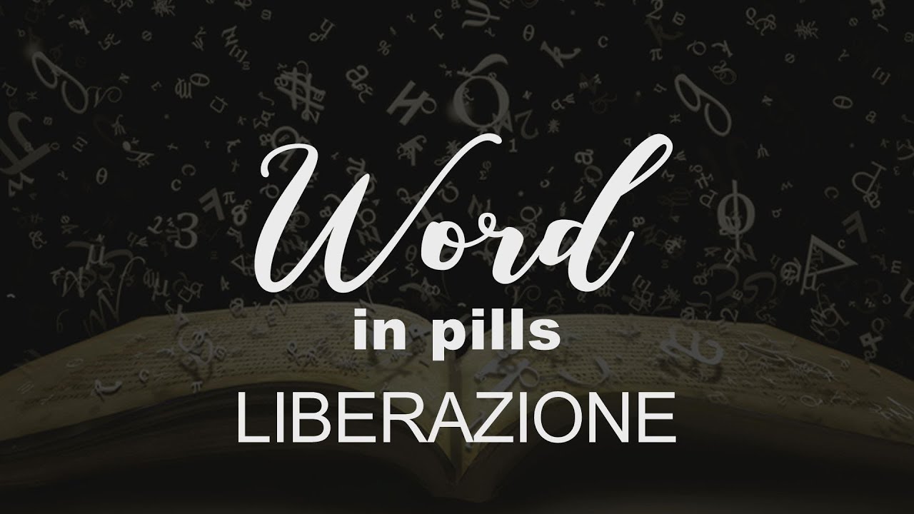 Word in pills | LIBERAZIONE
