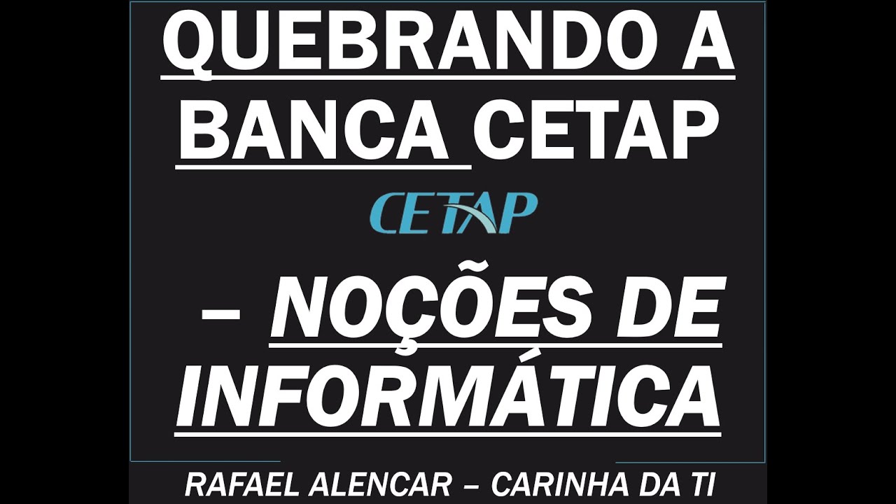 QUEBRANDO A BANCA CETAP - QUESTÕES COMENTADAS DE NOÇÕES DE INFORMÁTICA - PARTE 1