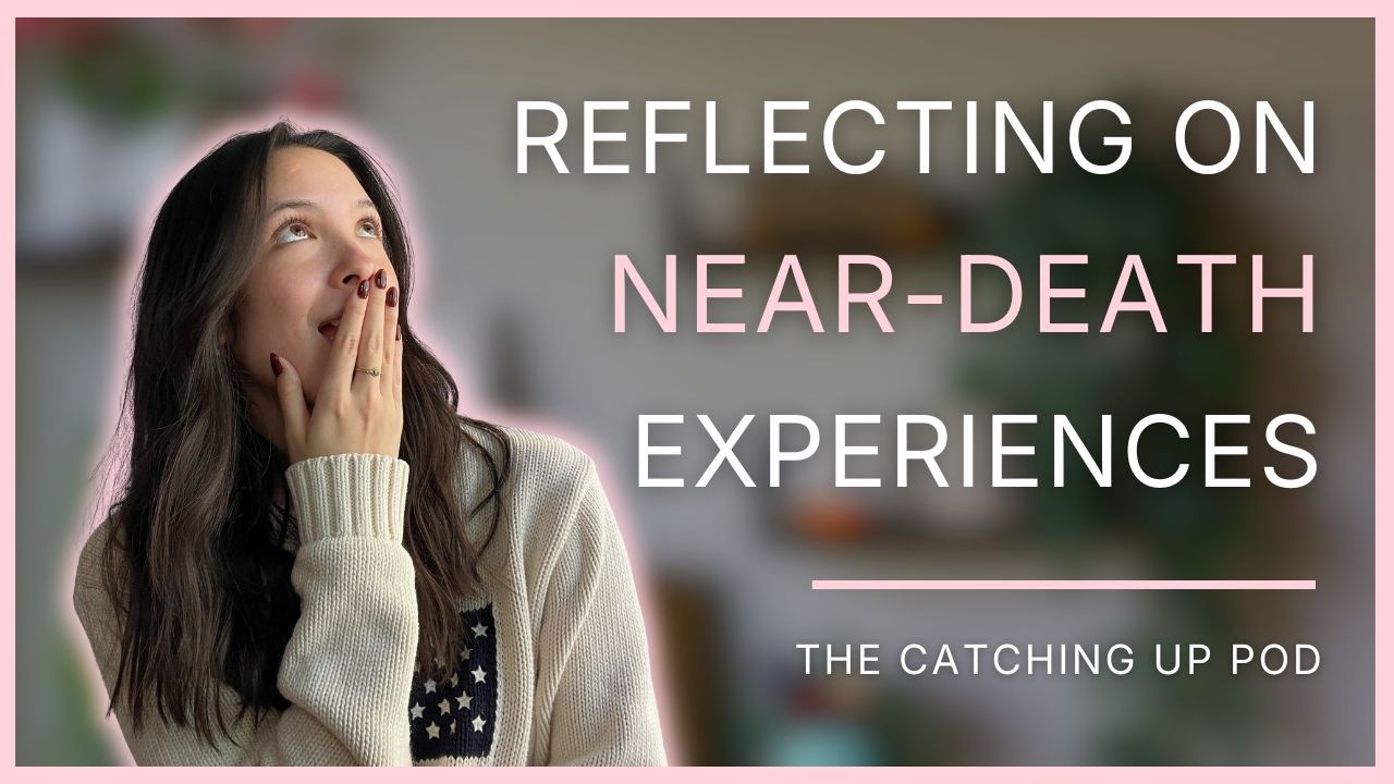 Initial Reflections on Near Death Experiences (Ep. 16)
