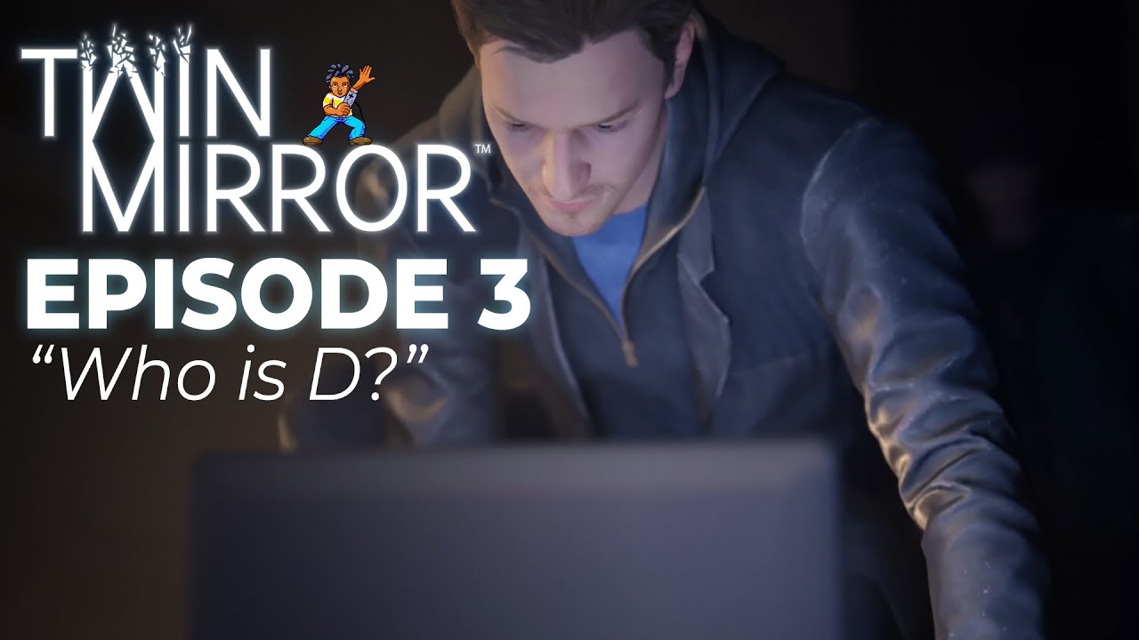 Twin Mirror - Episode 3: The Attack at Anna’s… and the Truth About ‘D’