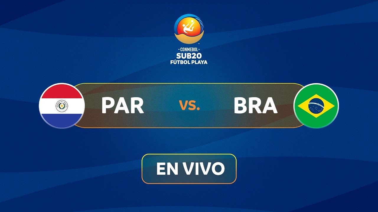 EN VIVO | PARAGUAY vs. BRASIL | CONMEBOL SUB20 F&Uacute;TBOL PLAYA