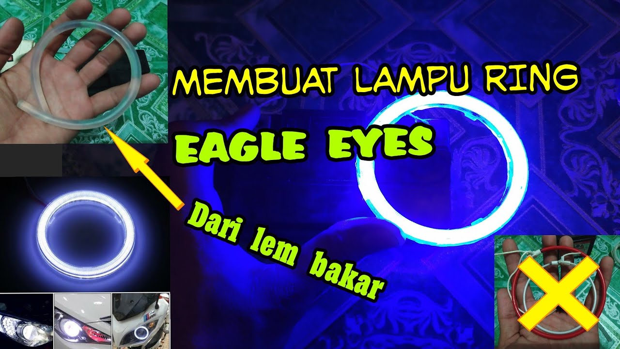 CARA MEMBUAT LAMPU EAGLE EYES DENGAN LEM BAKAR