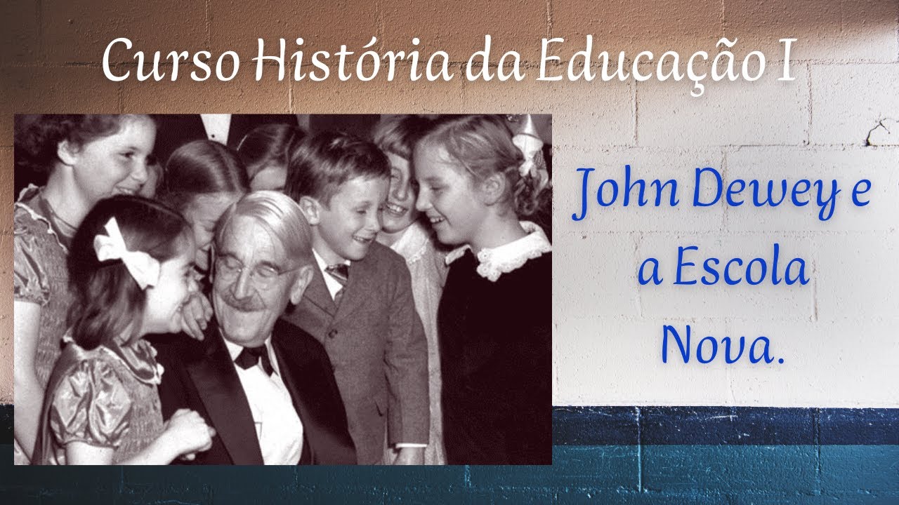 John Dewey e a Escola Nova