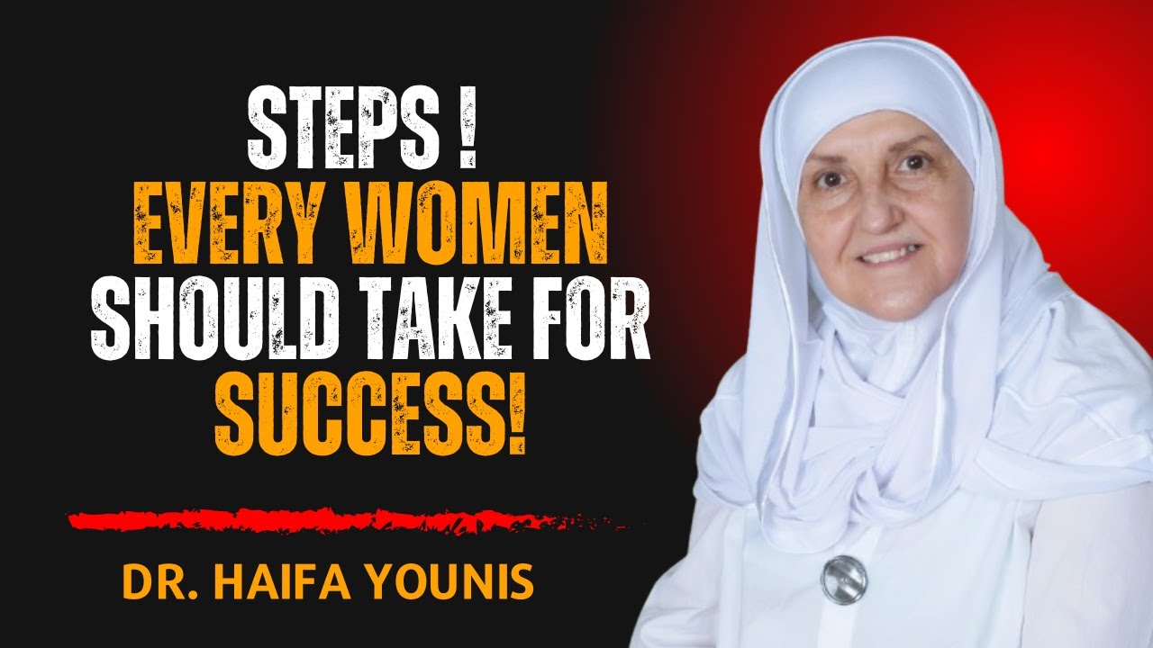 Steps Every Woman Should Take for Success in Today’s World | Dr. Haifaa Younis