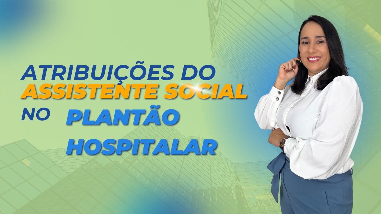 Atribuições do Assistente Social no Plantão Hospitalar