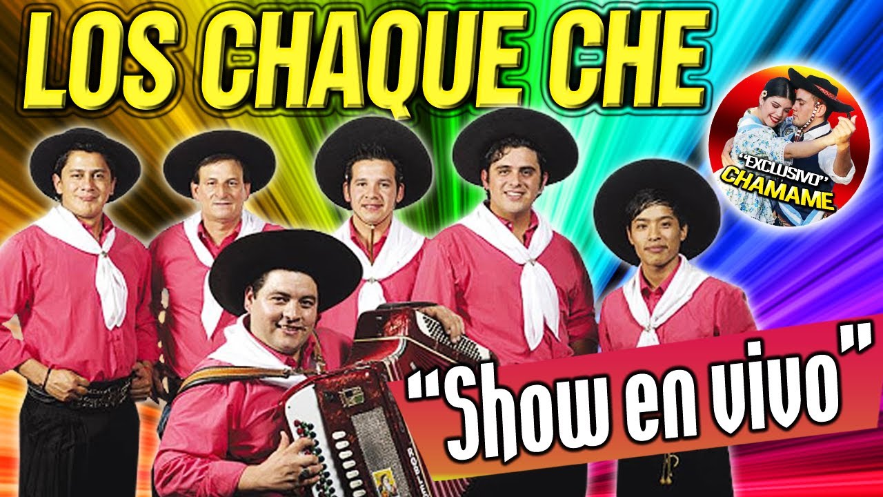 * LOS CHAQUE CHE * ¡¡Actuación EN VIVO!! EXCLUSIVO CHAMAME 2021
