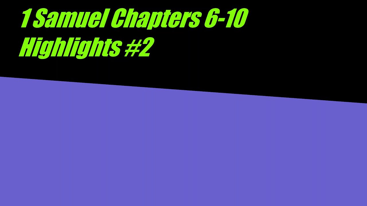 1 Samuel Chapters 6-10 Highlights #2